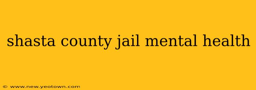 shasta county jail mental health