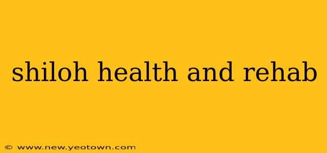 shiloh health and rehab