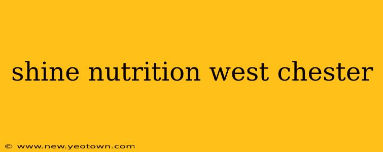 shine nutrition west chester