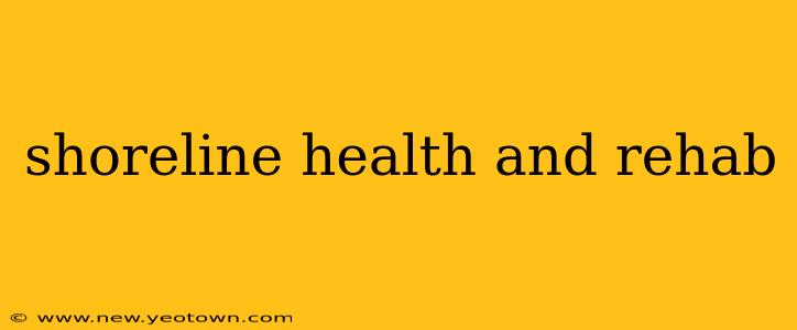 shoreline health and rehab