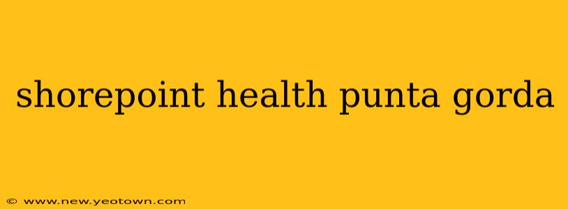 shorepoint health punta gorda