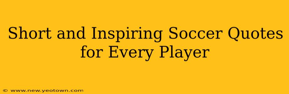 Short and Inspiring Soccer Quotes for Every Player