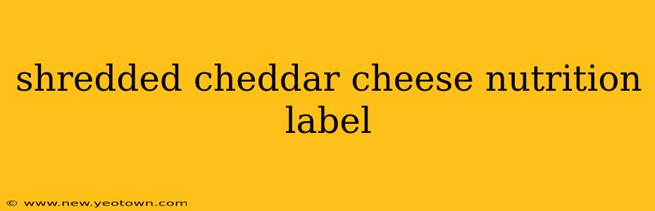 shredded cheddar cheese nutrition label