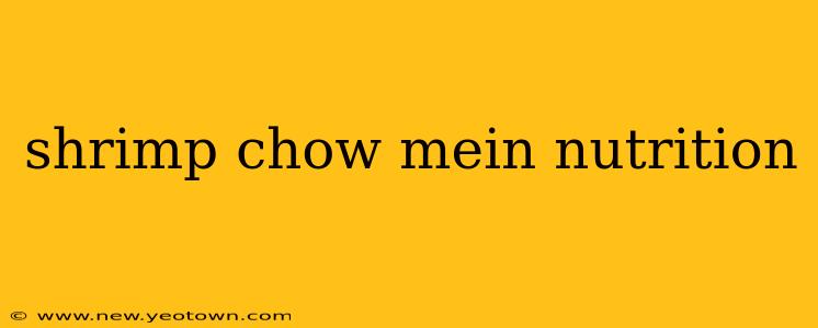 shrimp chow mein nutrition