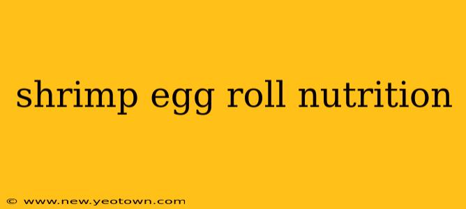 shrimp egg roll nutrition
