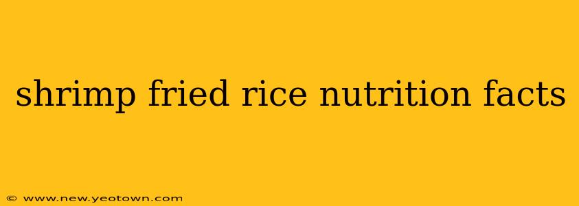 shrimp fried rice nutrition facts