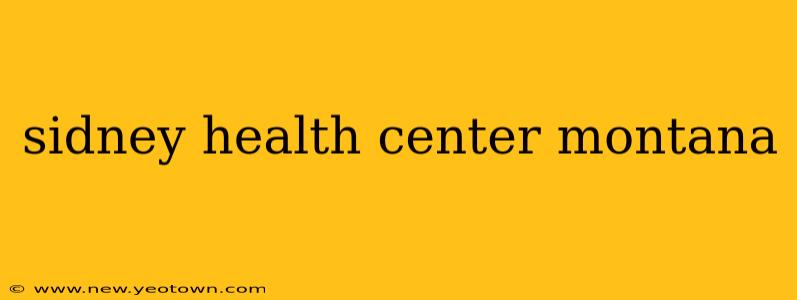 sidney health center montana