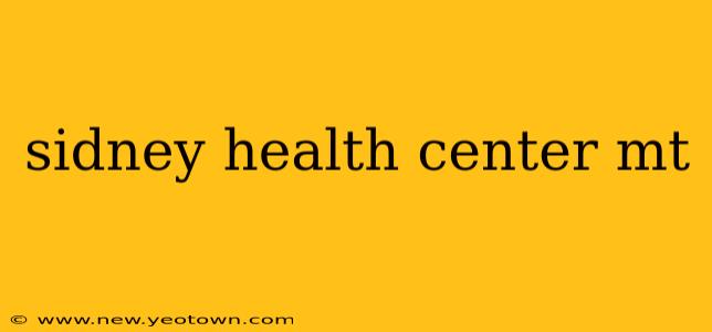 sidney health center mt