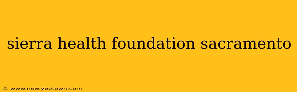 sierra health foundation sacramento