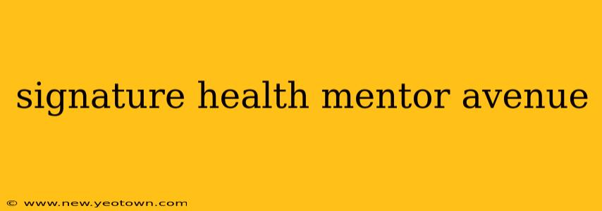 signature health mentor avenue