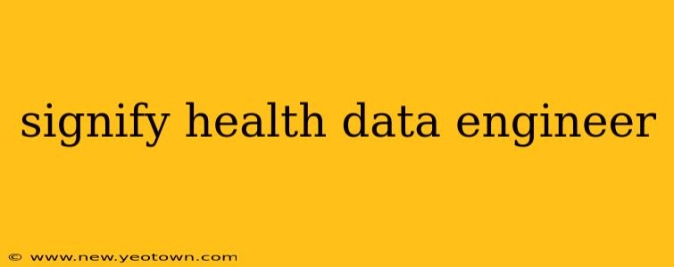 signify health data engineer