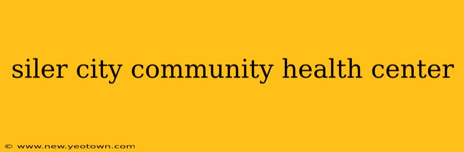siler city community health center