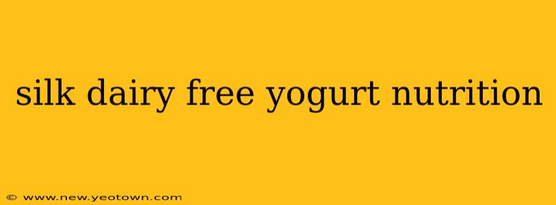 silk dairy free yogurt nutrition