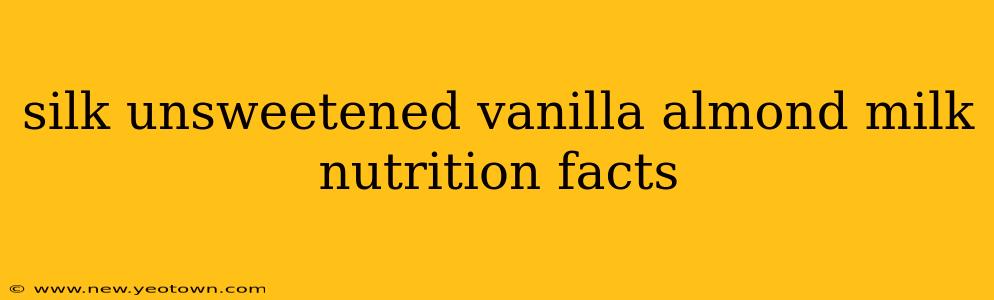 silk unsweetened vanilla almond milk nutrition facts