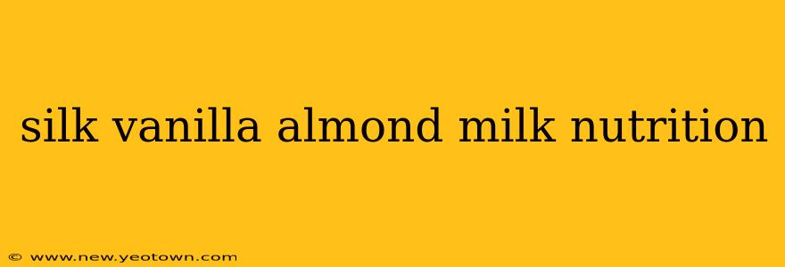 silk vanilla almond milk nutrition