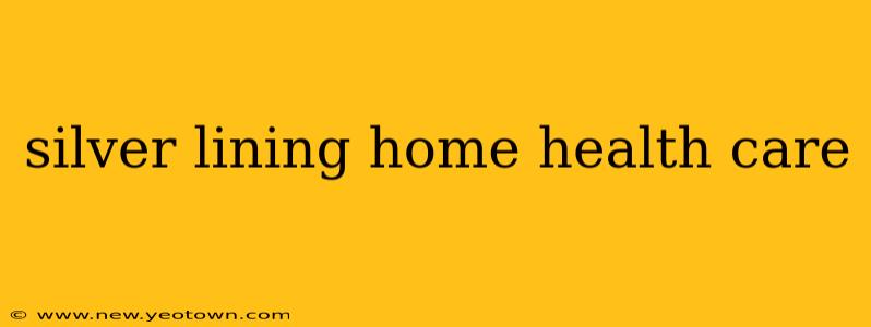 silver lining home health care