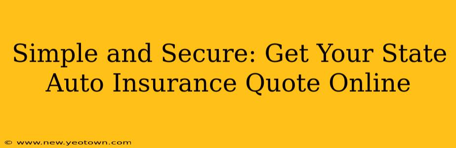 Simple and Secure: Get Your State Auto Insurance Quote Online