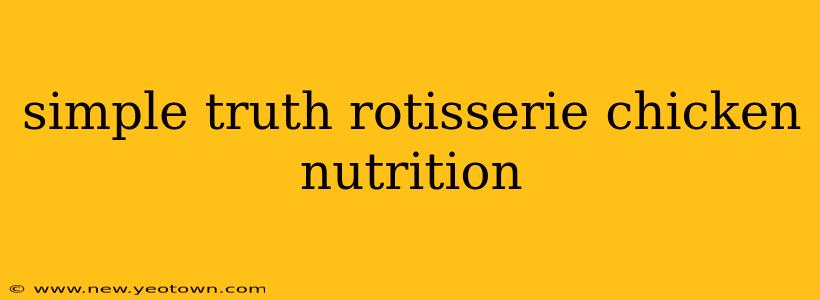 simple truth rotisserie chicken nutrition