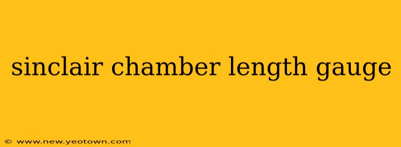 sinclair chamber length gauge