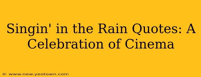 Singin' in the Rain Quotes: A Celebration of Cinema