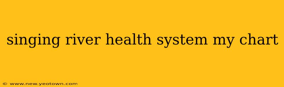 singing river health system my chart