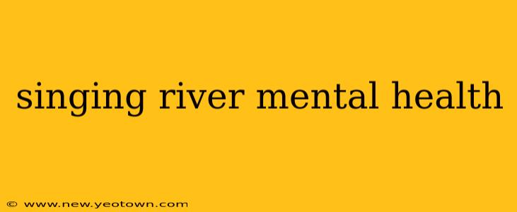singing river mental health