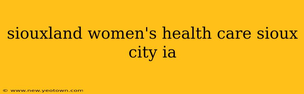 siouxland women's health care sioux city ia