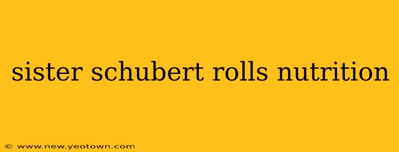 sister schubert rolls nutrition