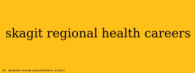 skagit regional health careers