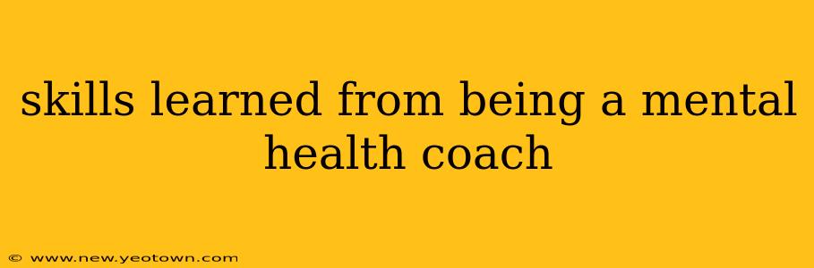 skills learned from being a mental health coach