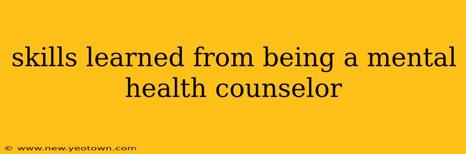 skills learned from being a mental health counselor