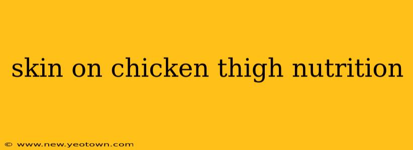 skin on chicken thigh nutrition