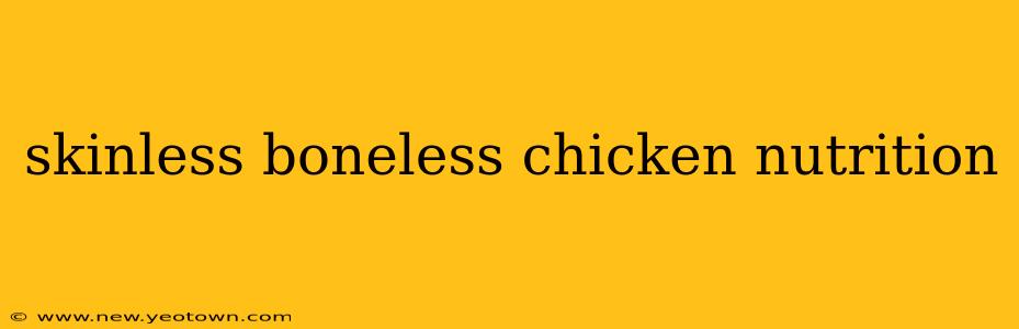 skinless boneless chicken nutrition