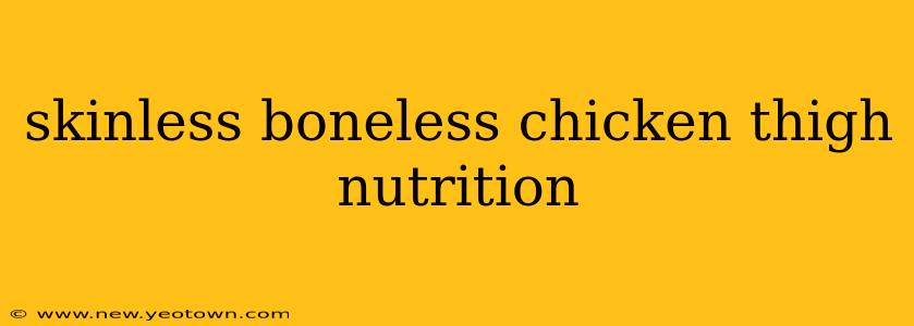 skinless boneless chicken thigh nutrition
