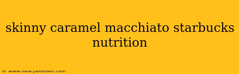 skinny caramel macchiato starbucks nutrition