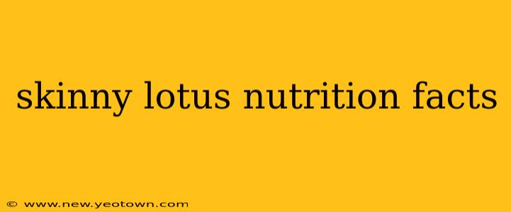 skinny lotus nutrition facts