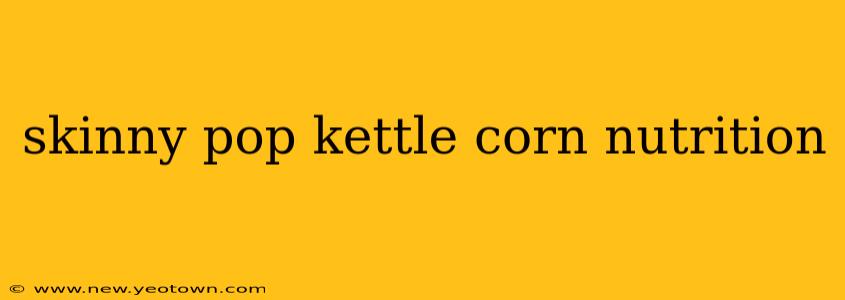 skinny pop kettle corn nutrition