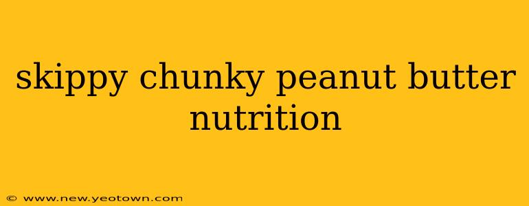 skippy chunky peanut butter nutrition