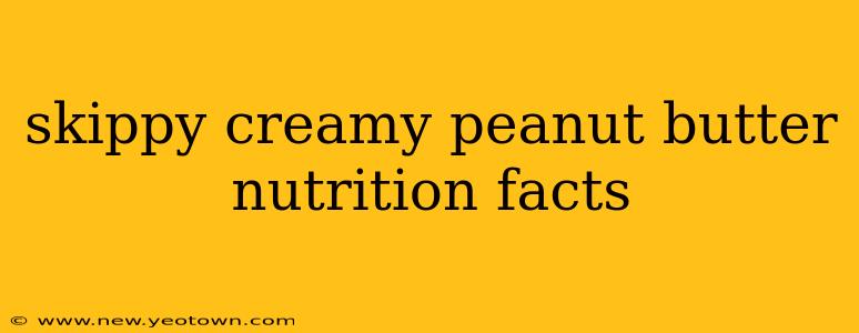 skippy creamy peanut butter nutrition facts