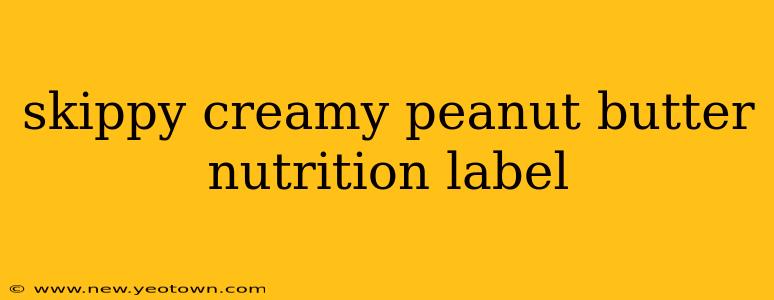 skippy creamy peanut butter nutrition label