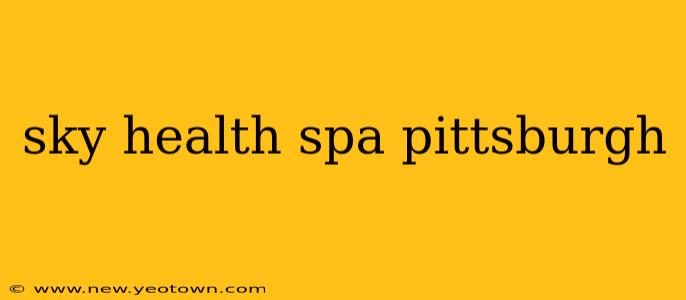 sky health spa pittsburgh