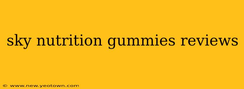 sky nutrition gummies reviews