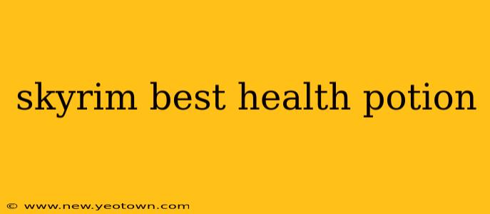 skyrim best health potion