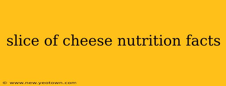 slice of cheese nutrition facts