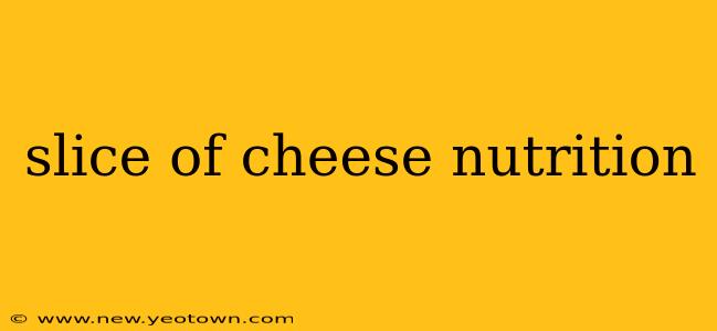 slice of cheese nutrition