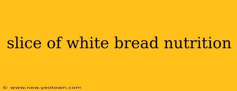 slice of white bread nutrition