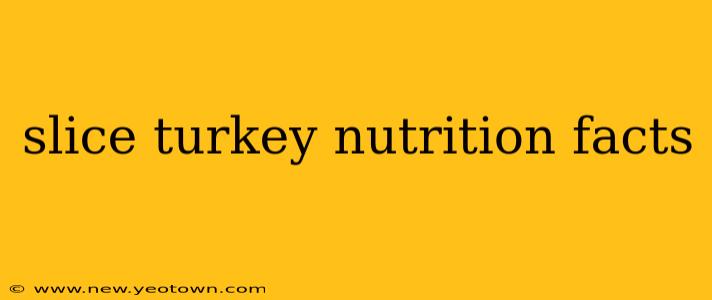slice turkey nutrition facts