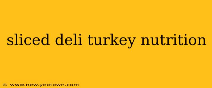sliced deli turkey nutrition