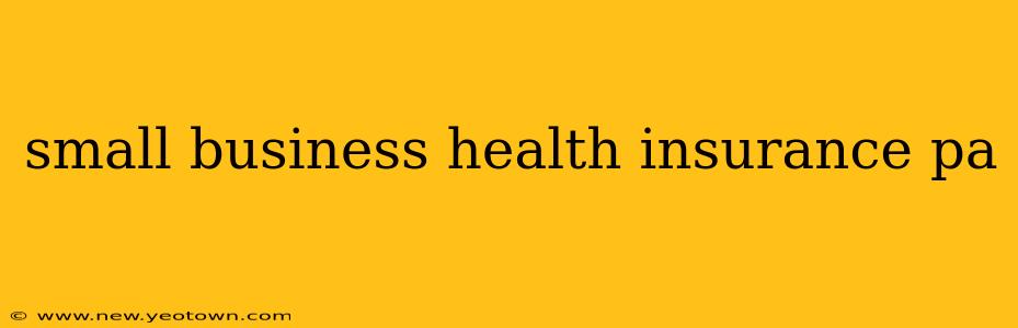 small business health insurance pa