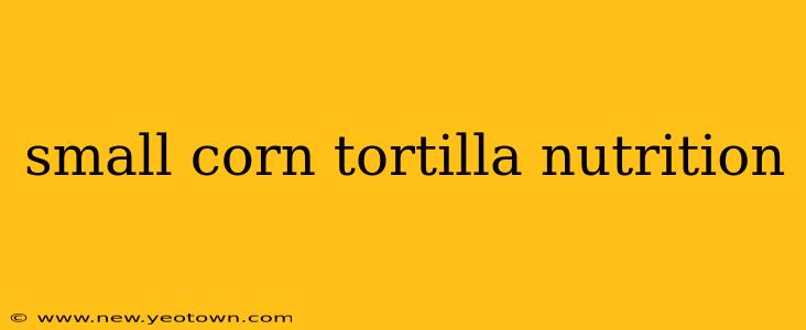 small corn tortilla nutrition